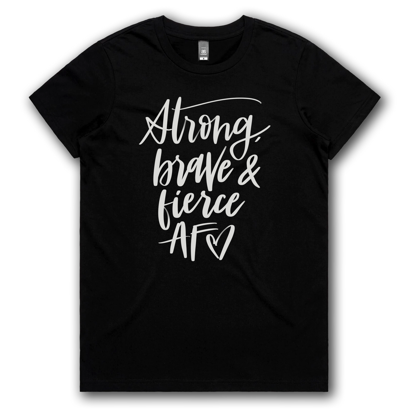 Strong, Brave, Fierce AF Tee